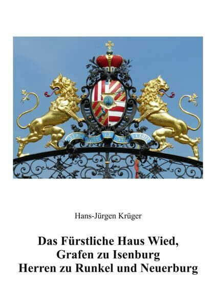 Das Fürstliche Haus Wied (Deutsche Fürstenhäuser)