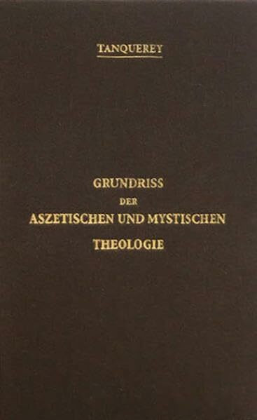 Grundriss der aszetischen und mystischen Theologie