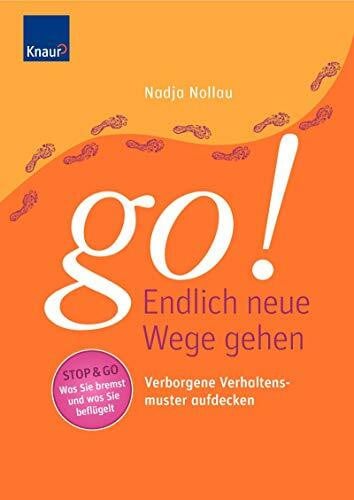 Go! Endlich neue Wege gehen: Verborgene Verhaltensmuster aufdecken