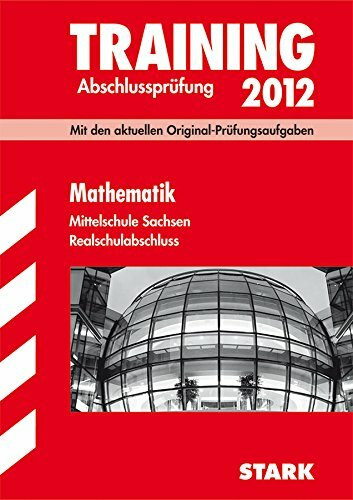 STARK Training Abschlussprüfung Realschule Mathematik Sachsen: Mit den aktuellen Original-Prüfungsaufgaben (Abschlussprüfungen)