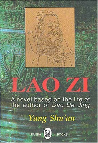 Lao Zi: A Novel Based on the Life of the Author of "Dao De Jing"