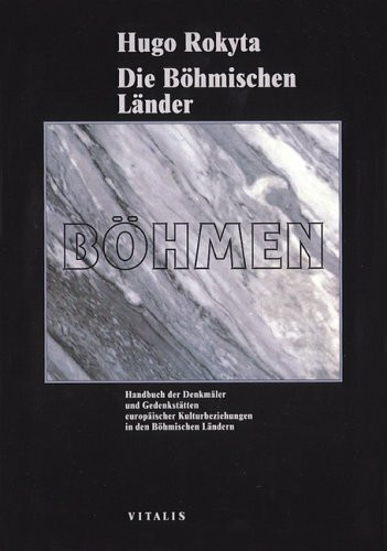 Die Böhmischen Länder - Böhmen: Handbuch der Denkmäler und Gedenkstätten europäischer Kulturbeziehungen in den Böhmischen Ländern