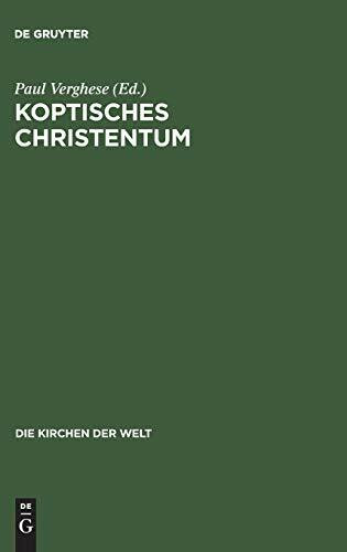 Koptisches Christentum: Die orthodoxen Kirchen Ägyptens und Äthiopiens (Die Kirchen der Welt, 12, Band 12)