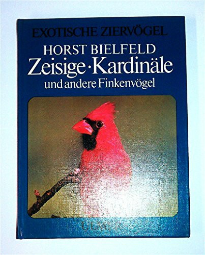 Zeisige, Kardinäle und andere Finkenvögel (Exotische Ziervögel)