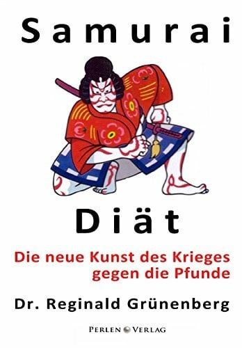 Samurai-Diät: Die neue Kunst des Krieges gegen die Pfunde Samurai-Diät: Die neue Kunst des Krieges gegen die Pfunde