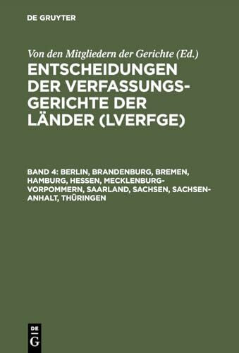 Berlin, Brandenburg, Bremen, Hamburg, Hessen, Mecklenburg-Vorpommern, Saarland, Sachsen, Sachsen-Anhalt, Thüringen: 1.1. bis 30.6.1996 (Entscheidungen ... der Länder (LVerfGE), Band 4)