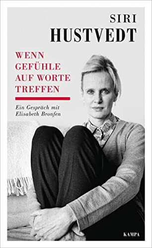 Kampa Salon / Wenn Gefühle auf Worte treffen: Ein Gespräch mit Elisabeth Bronfen (Kampa Salon: Gespräche)