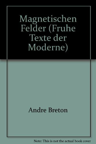 Die Magnetischen Felder (Frühe Texte der Moderne)