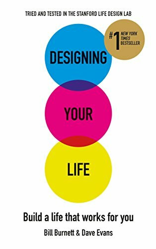 Designing Your Life: Build a Life that Works for You