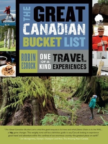 The Great Canadian Bucket List: One-of-a-Kind Travel Experiences (The Great Canadian Bucket List, 1)