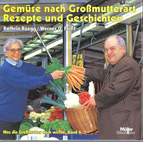 Gemüse nach Großmutterart - Rezepte und Geschichten