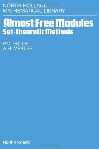 Almost Free Modules: Set Themetic Methods: Set-Theoretic Methods (North-holland Mathematical Library)