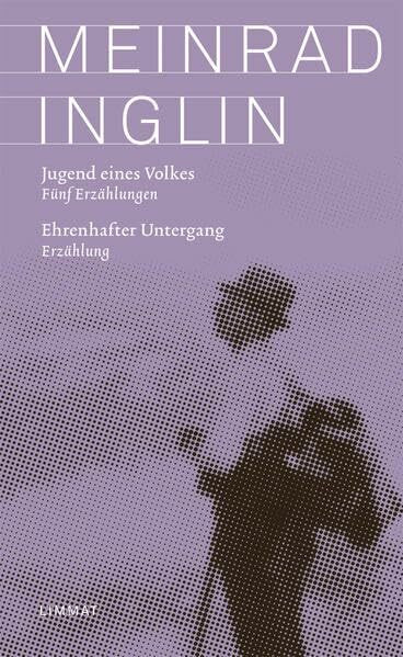 Jugend eines Volkes. Ehrenhafter Untergang: Erzählungen (Meinrad Inglin – Gesammelte Werke)