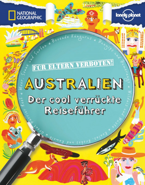 Reiseführer Australien: Für Eltern verboten: Australien. Der cool-verrückte und kompakte Reiseführer mit Fragen zu Tieren, Pflanzen und Geschichte ... können.: Der cool verrückte Reiseführer