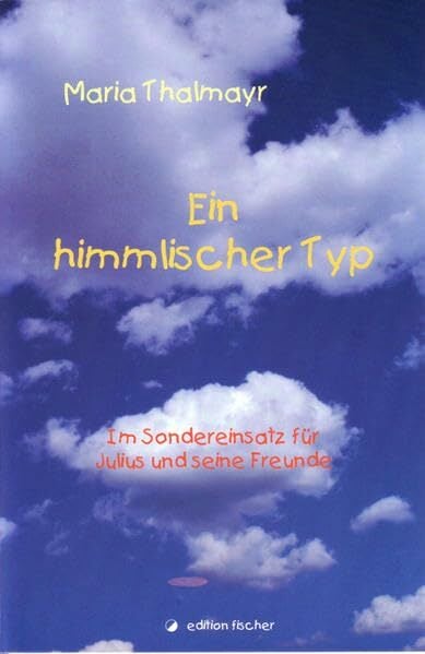 Ein himmlischer Typ: Im Sondereinsatz für Julius und seine Freunde Ein himmlischer Typ: Im Sondereinsatz für Julius und seine Freunde