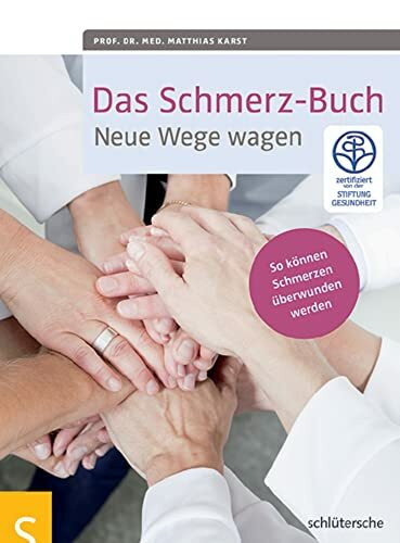 Das Schmerz-Buch: Neue Wege wagen. So können Schmerzen überwunden werden. Zertifiziert von der Stiftung Gesundheit.