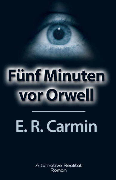 Fünf Minuten vor Orwell: Roman (Alternative Realität)