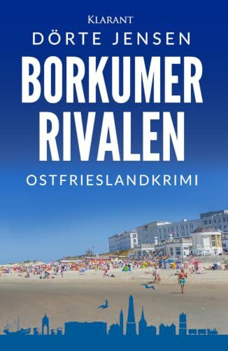 Borkumer Rivalen. Ostfrieslandkrimi - Borkum Krimi - Nordseekrimi (Borkumer Polizei ermittelt, Band 16)