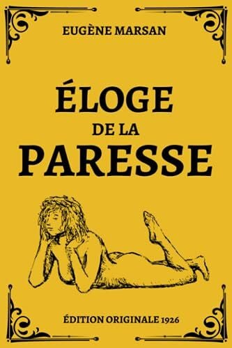 Éloge de la Paresse Édition Originale 1926: Petit guide philosophique et anticonformiste pour profiter de la vie sans se tuer au travail