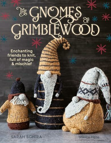 Search Press Ltd The Gnomes Of Grimblewood, Enchanting Friends To Knit, Full Of Magic And Mischief