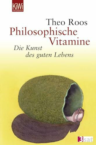 Philosophische Vitamine: Die Kunst des guten Lebens