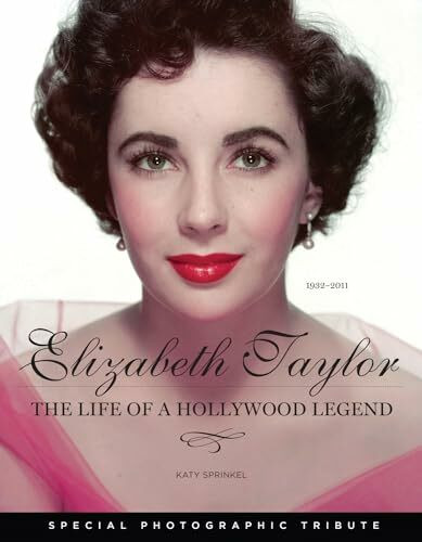 Elizabeth Taylor: The Life of a Hollywood Legend