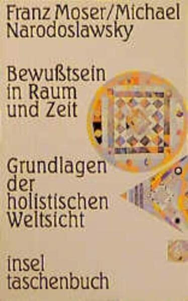 Bewußtsein in Raum und Zeit: Grundlagen der holistischen Weltsicht. Einblicke in die Spielregeln Gottes (insel taschenbuch)