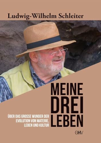 Meine drei Leben: Über das große Wunder der Evolution von Materie, Leben und Kultur
