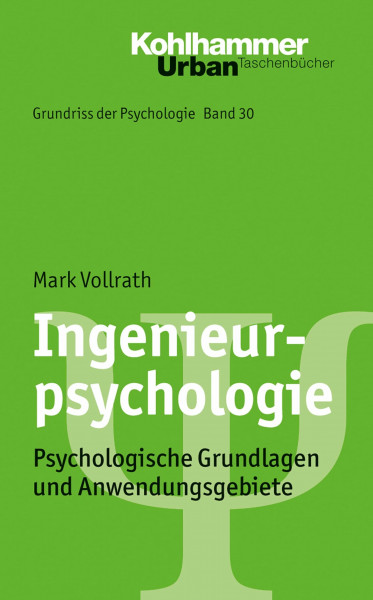 Ingenieurpsychologie: Psychologische Grundlagen und Anwendungsgebiete (Grundriss der Psychologie, 30, Band 30)