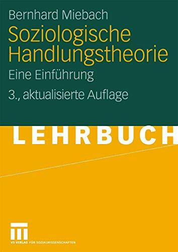 Soziologische Handlungstheorie: Eine Einführung (German Edition)