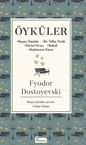 Öyküler: Beyaz Geceler - Bir Yufka Yürek - Dürüst Hirsiz - Bobok - Baskasinin Karisi: Beyaz Geceler - Bir Yufka Yürek - Dürüst Hırsız - Bobok - Başkasının Karısı