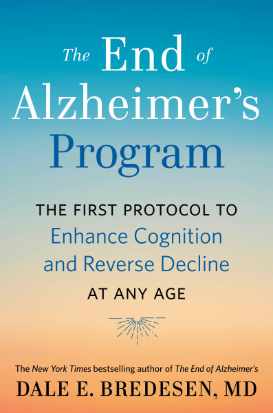 The End of Alzheimer's Program: The First Protocol to Enhance Cognition and Reverse Decline at Any A