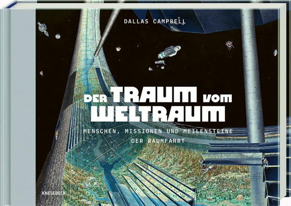 Der Traum vom Weltraum: Menschen, Missionen und Meilensteine der Raumfahrt. Faszinierende Raumfahrtgeschichte, Astronauten, große Entdeckungen und bahnbrechende Missionen ins All