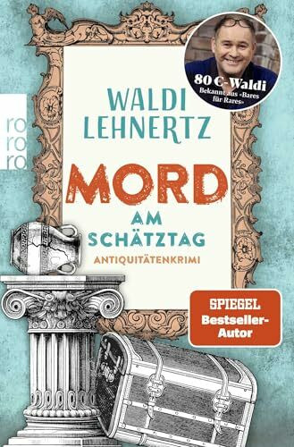 Mord am Schätztag: Antiquitätenkrimi | Von 80-Euro-Waldi bekannt aus "Bares für Rares" (Siggi Malich ermittelt, Band 2)