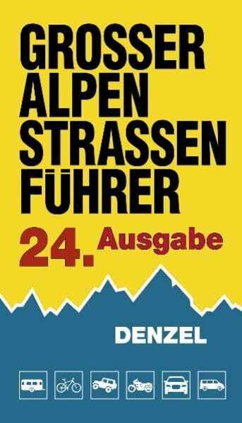 Großer Alpenstraßenführer, 24. Ausgabe: Die anfahrbaren Hochpunkte der Alpen und die kuriosesten Gebirgsstrecken zwischen Wien und Marseille für ... eingestellte Auto- und Zweiradfahrer.
