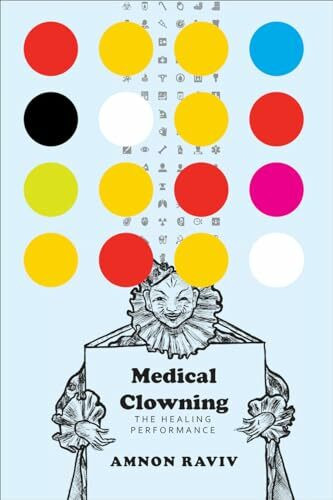 Medical Clowning: The Healing Performance (Enactments)