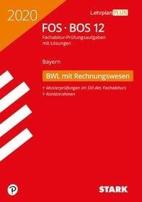 STARK Abiturprüfung FOS/BOS Bayern 2020 - Betriebswirtschaftslehre mit Rechnungswesen 12. Klasse