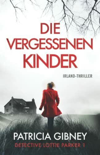 Die vergessenen Kinder: Irland-Thriller (Detective Lottie Parker, Band 1)