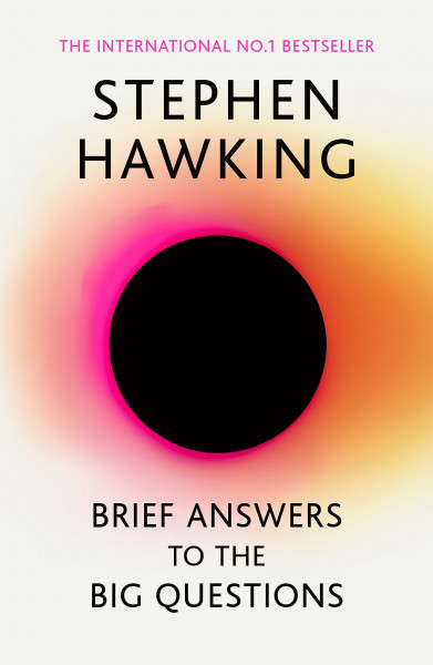 Brief Answers to the Big Questions: 'A beautiful little book by a brilliant mind' DAILY TELEGRAPH