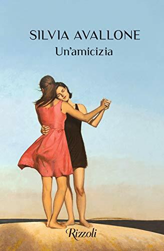 Un'amicizia (Rizzoli narrativa) Un'amicizia (Rizzoli narrativa)