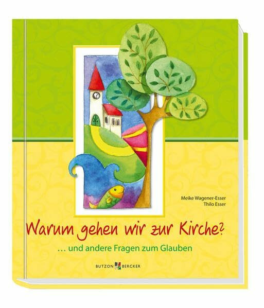 Warum gehen wir zur Kirche?: ... und andere Fragen zum Glauben