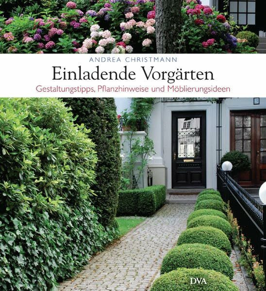 Einladende Vorgärten: Gestaltungstipps, Pflanzhinweise und Möblierungsideen