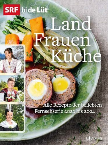 SRF bi de Lüt – Landfrauenküche: Alle Rezepte der beliebten Fernsehserie 2022 bis 2024