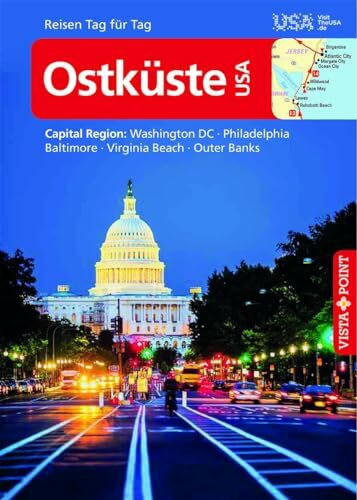 Ostküste USA - VISTA POINT Reiseführer Reisen Tag für Tag: Capital Region: Washington D.C., Philadelphia, Baltimore, Virginia Beach, Outer Banks