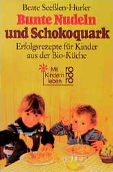 Bunte Nudeln und Schokoquark: Erfolgsrezepte für Kinder aus der Bio-Küche