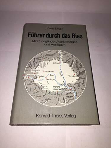 Führer durch das Ries: Mit Rundgängen, Wanderungen und Ausflügen
