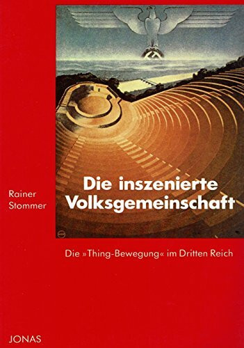 Die inszenierte Volksgemeinschaft. Die "Thing-Bewegung" im Dritten Reich