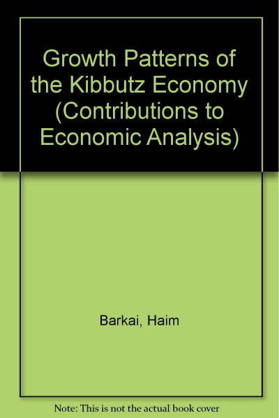 Growth Patterns of the Kibbutz Economy (Contributions to Economic Analysis)