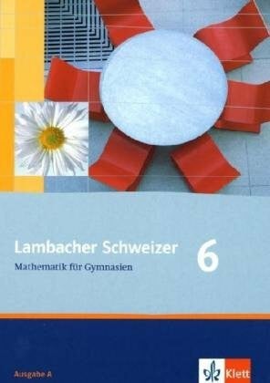 Lambacher Schweizer Mathematik 6. Allgemeine Ausgabe: Schulbuch Klasse 6 (Lambacher Schweizer. Allgemeine Ausgabe ab 2006)