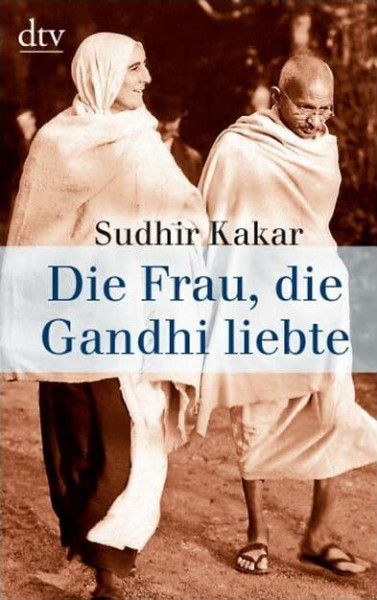 Die Frau, die Gandhi liebte (dtv Sachbuch)